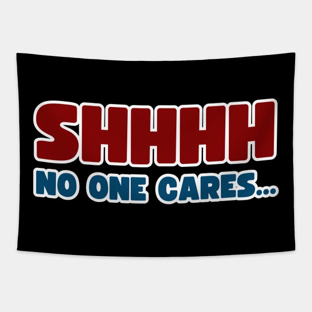 SHHHH.... NO ONE CARES Tapestry by la chataigne qui vole ⭐⭐⭐⭐⭐