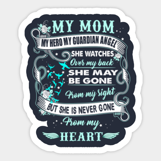 My Mom My Hero My Guardian Angel She Is Never Gone My Mommy Is My Guardian Angel Sticker Teepublic