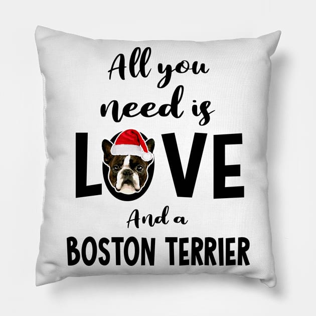 All you need is love and a Boston Terrier Christmas Pillow by The New Normal Apparel