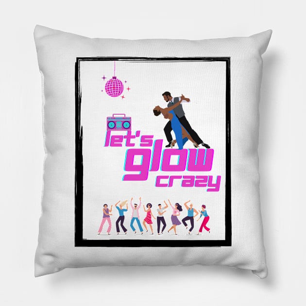 Let's glow crazy Pillow by ibra4work