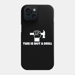 This Is Not A Drill Phone Case