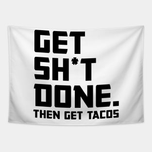 Get Shit Done Then Tacos Tapestry