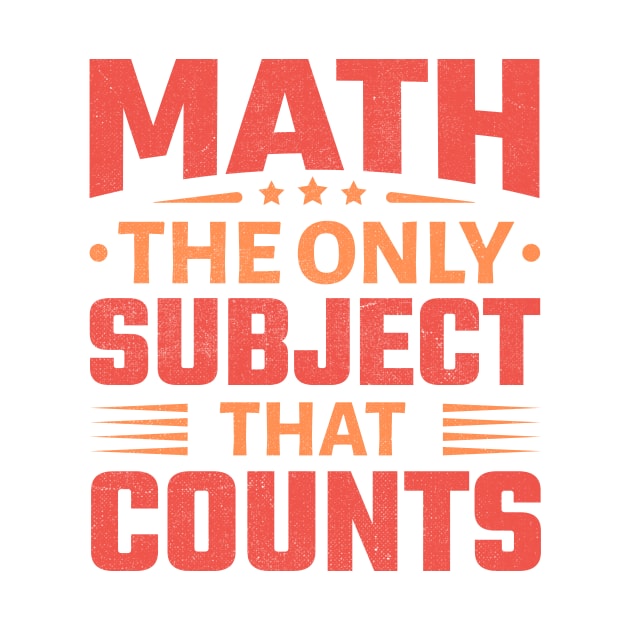 Math the Only Subject That Counts by TheDesignDepot