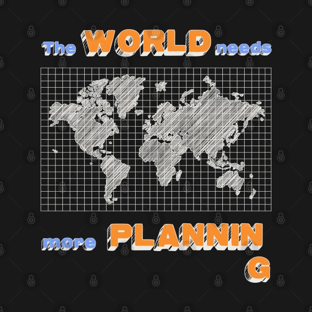 The World Needs More Planning by OldTony