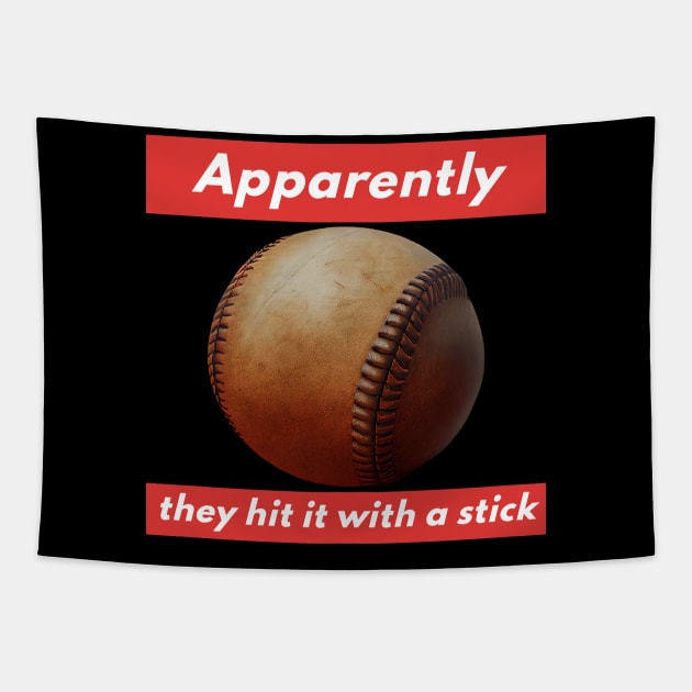 Apparently They Hit It With a Stick Tapestry by happymeld