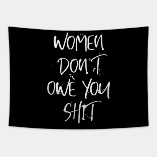 Women Don't Owe You Shit Tapestry