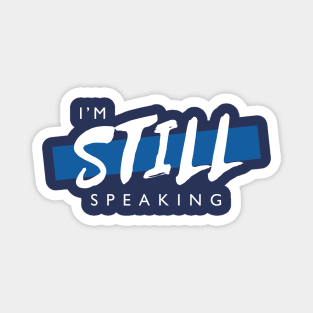 Kamala Harris I'm Speaking, I'm Still Speaking v2 Magnet