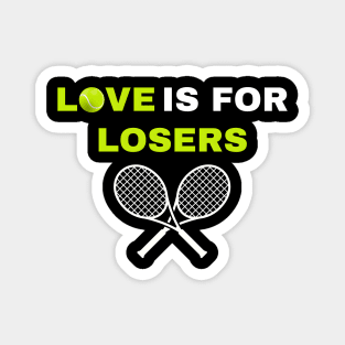 Love is for Losers Tennis Magnet