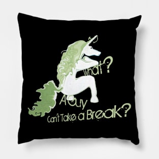 What? A guy can't take a break! Pillow