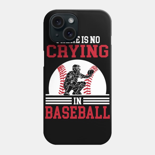 There is no Crying in Baseball Funny Sports Ball Game Father and Son Phone Case by CesarHerrera