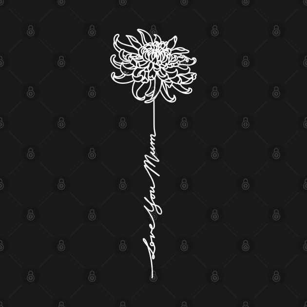 Mothers Day Chrysanthemum Flower - Love You Mum  -White by Amanda Lucas