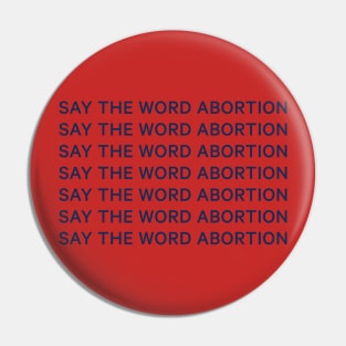 Say the word abortion Pin