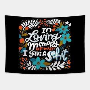 Sh*t people Say: In Loving Memory of When I Gave a Shit Tapestry