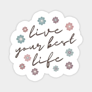 Live Your Best Life Quote  Abstract Flowers Floral   Design Magnet