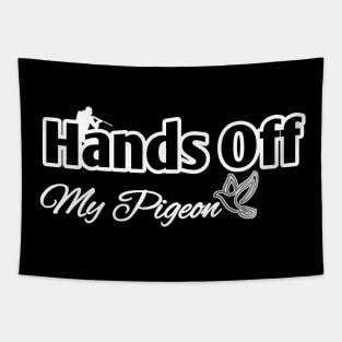 Hands Off My Pigeon،Respect the Wings Tapestry