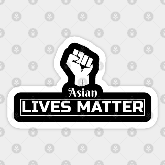 Asian Lives Matter - Asian Lives Matter - Sticker