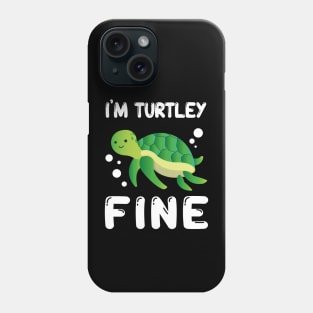 I'm Turtley Fine Phone Case