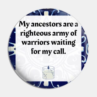 My Ancestors are a righteous army of warriors waiting for my call Pin