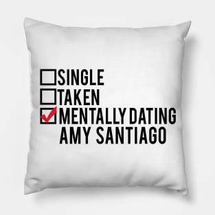 Mentally Dating Amy Santiago Pillow