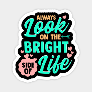 Always Look On The Bright Side Of Life Magnet