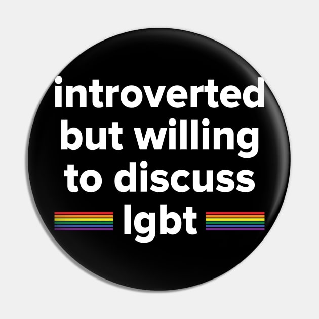 introverted but willing to discuss LGBT Pin by Madelyn_Frere