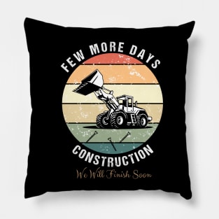 Few More Days Construction For Men Dad Construction Worker Pillow