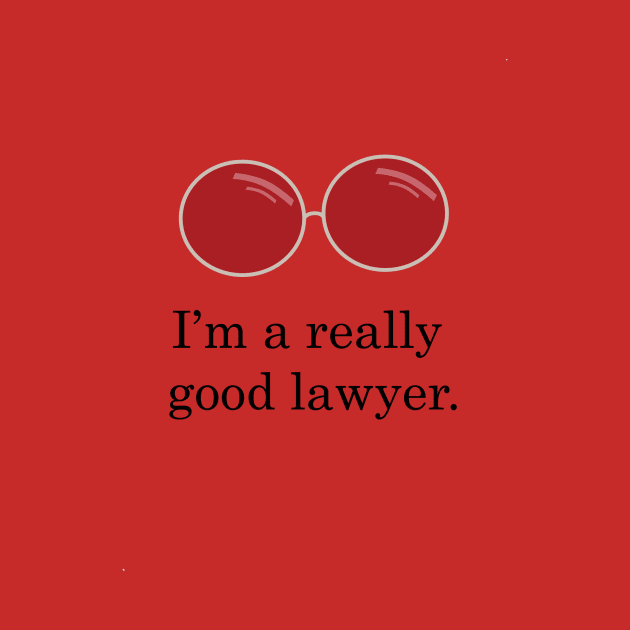 I'm a really good lawyer. by ladyoftime