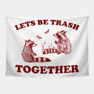 Let's Be Trash Together Retro T-Shirt, Funny Trash Panda Y2k Meme Tapestry