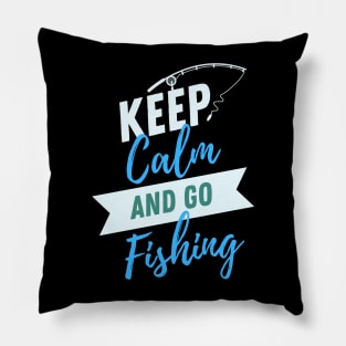 Keep calm and go fishing Pillow