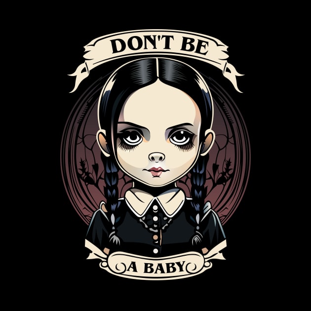 Wednesday addams - Don't be a baby by JORDYGRAPH