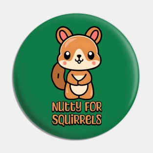 Nutty For Squirrels! Cute Squirrel lover Cartoon Pin