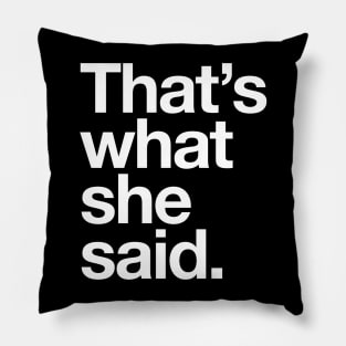 That's what she said Humor Quote Pillow