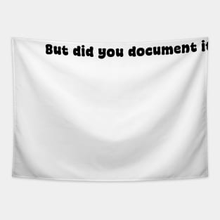 But Did You Document it Pink Sticker, Project Manager, Technology Developers, Funny Meme Tapestry