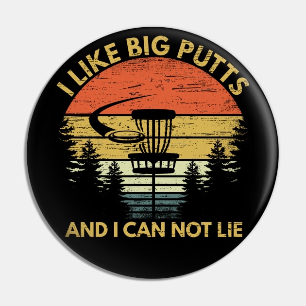 I Like Big Putts And I Can Not Lie Funny Disc Golf Gift Apparel Pin by RK Design