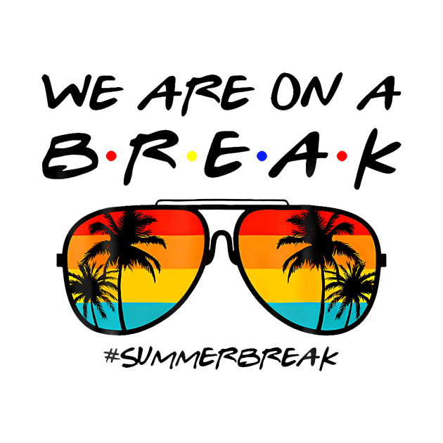 We Are On a Break Summer Break by sindanke