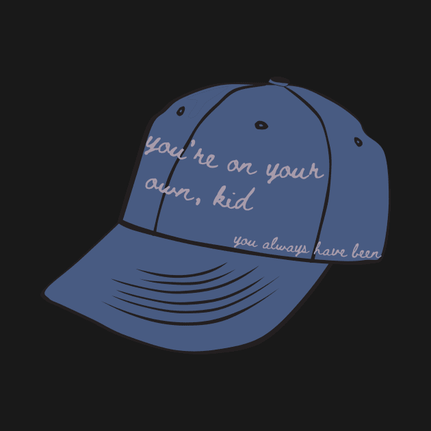 You're on your own, kid. You always have been baseball cap - inspired by Taylor Swift - Midnights by tziggles