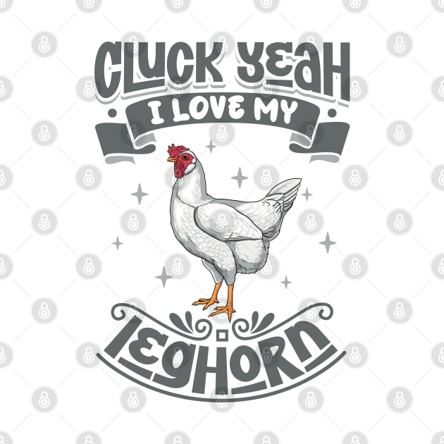 I love my Leghorn - Cluck Yeah by Modern Medieval Design