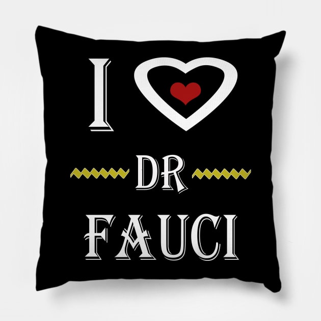 i love dr fauci Pillow by Elegance14