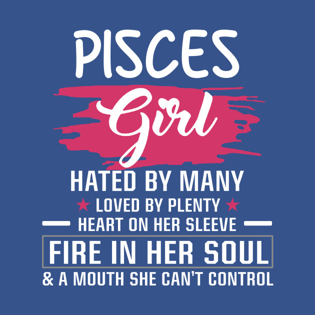 Discover Pisces Girl Birthday - Pisces Girl Hated By Many Loved By Plenty Heart On Her Sleeve - Pisces Girl - T-Shirt