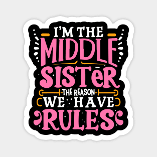 Middle sister i'm the reason we have rules funny Sibling Magnet