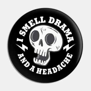 I Smell Drama and a Headache Skull Pin