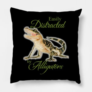 Easily Distracted by Alligators by Sherrie Spencer Pillow