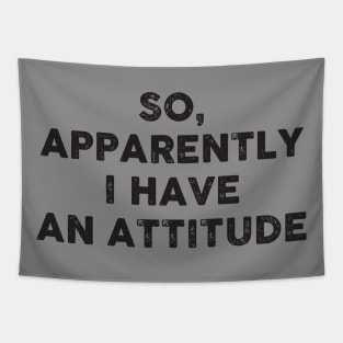 So, apparently I have an attitude Tapestry