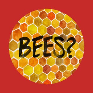 BEES? T-Shirt