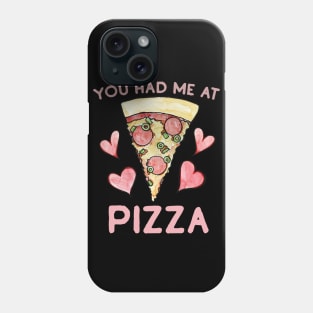 You had me at PIZZA Phone Case