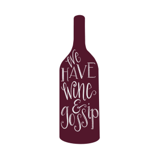 We Have Wine & Gossip T-Shirt