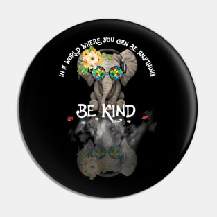 In A World Where You Can Be Anything Be Kind Autism Pin