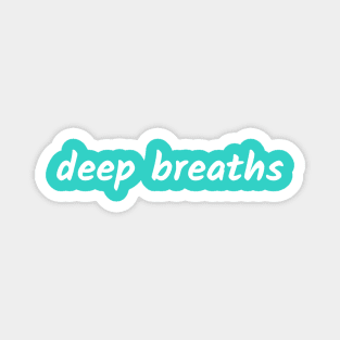 Deep Breaths Magnet