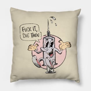 Fuck it die then vintage humor Pillow