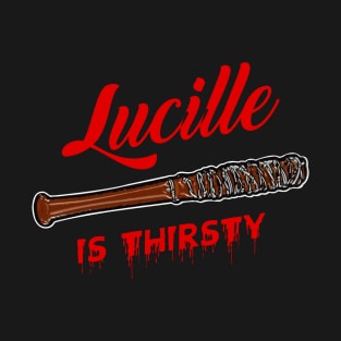 Lucille Is Thirsty T-Shirt